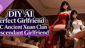 DIY AI Perfect Girlfriend - DLC Ancient Xuan Clan Descendant Girlfriend