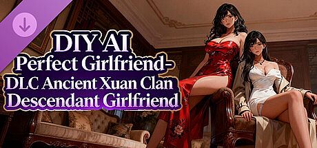 DIY AI Perfect Girlfriend - DLC Ancient Xuan Clan Descendant Girlfriend DLC
