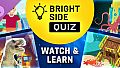 Bright Side: Quiz - Watch & Learn DLC