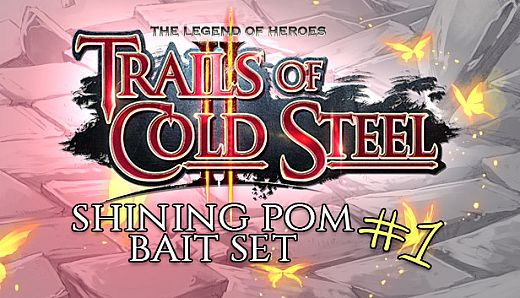 The Legend of Heroes: Trails of Cold Steel II - Shining Pom Bait Set 1