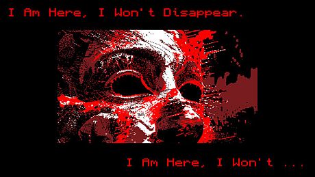 I Am Here, I Won't Disappear. I Am Here, I Won't... Game