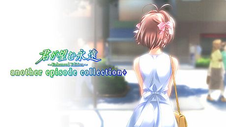 Kimi ga Nozomu Eien Enhanced Edition another episode collection+ DLC