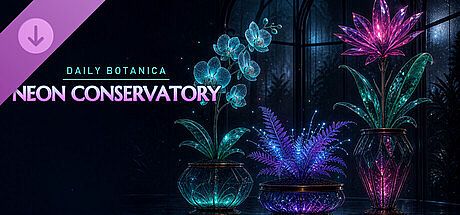 Daily Botanica - Neon Conservatory