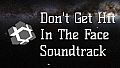 Don't Get Hit In The Face - Sountrack
