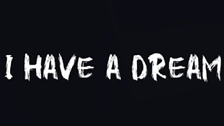 I HAVE A DREAM