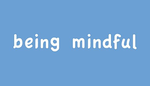 Being Mindful