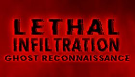 Lethal Infiltration: Ghost Reconnaissance