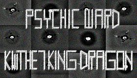 Psychic Ward: Kill The Seven King Dragon