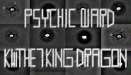Psychic Ward: Kill The Seven King Dragon