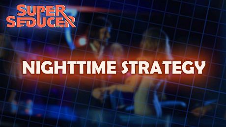 Super Seducer - Bonus Video 5: Nighttime Strategy DLC