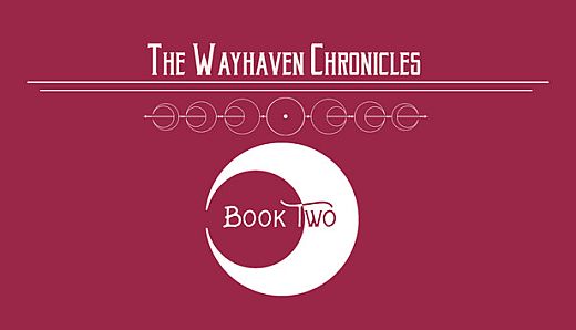 Wayhaven Chronicles: Book Two
