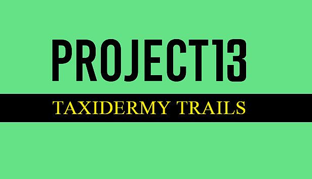 Buy Project 13: Taxidermy Trails