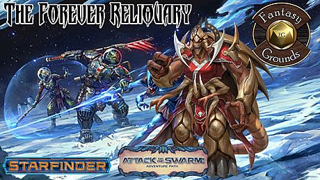 Fantasy Grounds - Starfinder RPG -Attack of the Swarm AP 4: The Forever Reliquary DLC