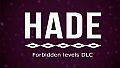 Hade - forbidden levels