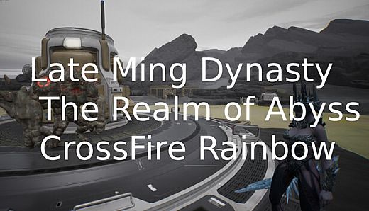 Late Ming Dynasty The Realm of Abyss CrossFire Rainbow