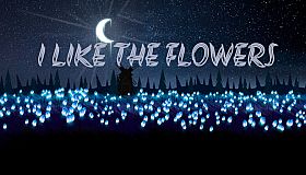 I LIKE THE FLOWERS