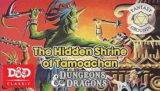 Fantasy Grounds - D&D Classics - C1 The Hidden Shrine of Tamoachan (1E)