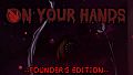 On Your Hands - Founder's Edition