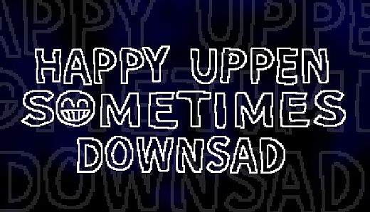 HAPPY UPPEN SOMETIMES DOWNSAD