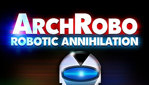 ArchRobo - Robotic Annihilation