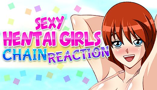 Chain Reaction : Sexy Hentai Girls