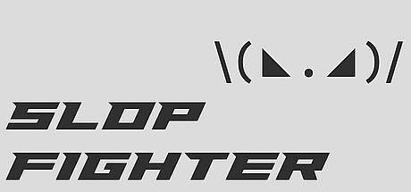 SLOP FIGHTER Game