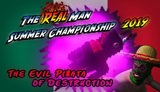 The Real Man Summer Championship 2019 - The Evil Piñata of Destruction