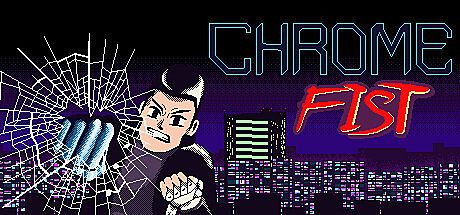 Chrome Fist Game