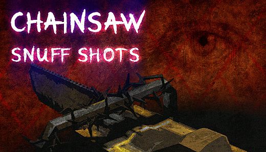 Chainsaw Snuff Shots VR