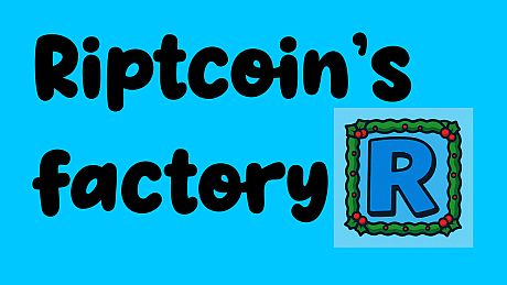 Riptcoin's factory Game