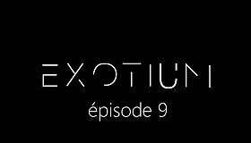 EXOTIUM - Episode 9