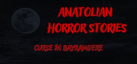 Anatolian Horror Stories : Curse In Bayramdere Game