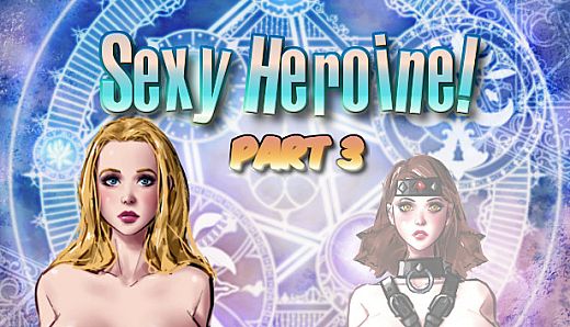 Sexy Heroine! Part 3