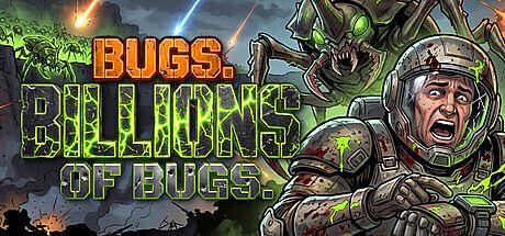 Bugs. Billions of Bugs. Game