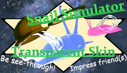 Snail Simulator: Transparent Skin - Be See-through! - Impress friend(s)