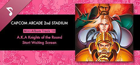 Capcom Arcade 2nd Stadium: Mini-Album Track 10 - A.K.A Knights of the Round - Start Waiting Screen DLC
