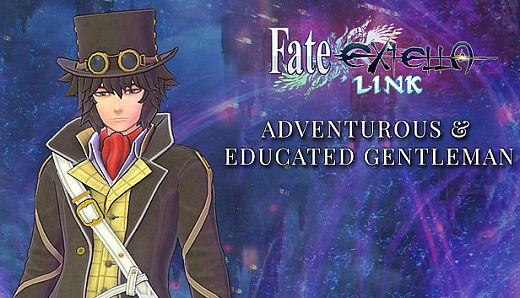 Fate/EXTELLA LINK - Adventurous & Educated Gentleman