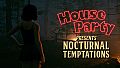 House Party - Nocturnal Temptations Expansion Pack