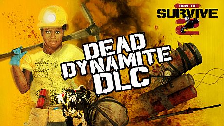 How To Survive 2 - Dead Dynamite DLC