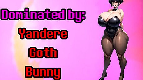 Dominated by: Yandere Goth Bunny Game