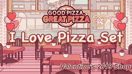 Good Pizza, Great Pizza - I Love Pizza Set - Valentine's 2019 Shop DLC