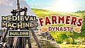 Farmer's Dynasty and Medieval Machines