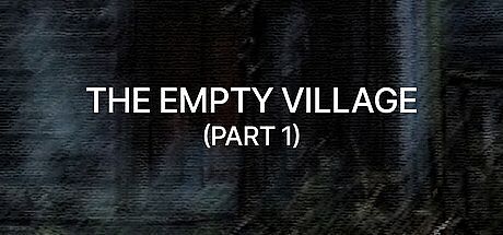 Empty Village (Part 1)