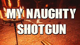 My NAUGHTY Shotgun Game