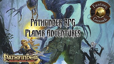 Fantasy Grounds - Pathfinder RPG - Planar Adventures DLC