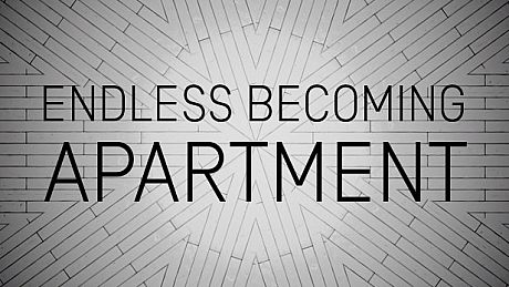 ENDLESS BECOMING - APARTMENT Game