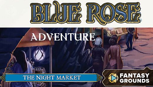Fantasy Grounds - Blue Rose Adventure: The Night Market