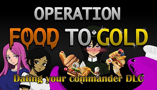 Operation Food to Gold - Dating your commander DLC