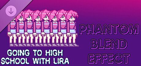 Going To High School With Lira - Phantom blend effect