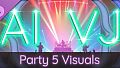 AI-VJ - Party 5 Visuals